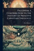 Paulinism; a Contribution to the History of Primitive Christian Theology. Paulinism; a Contribution to the History of Primitive Christian Theology.