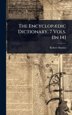 Cover The EncyclopÃ]dic Dictionary. 7 Vols. [In 14]