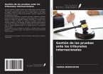 Gestión de las pruebas ante los tribunales internacionales