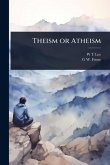 Theism or Atheism Theism or Atheism