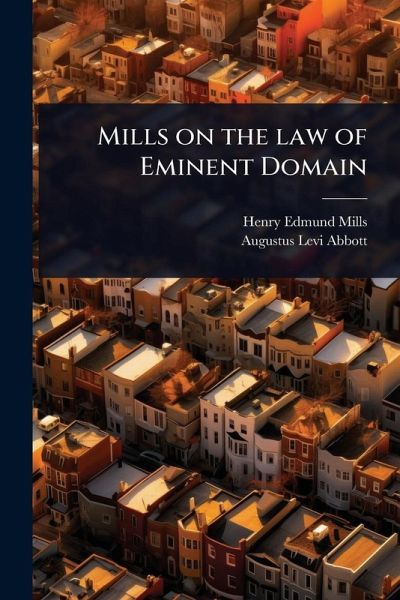 Mills on the law of Eminent Domain Mills on the law of Eminent Domain