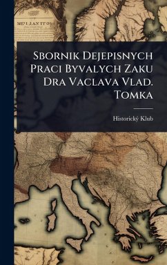 Cover Sbornik Dejepisnych Praci Byvalych Zaku Dra Vaclava Vlad. Tomka