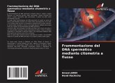 Frammentazione del DNA spermatico mediante citometria a flusso Frammentazione del DNA spermatico mediante citometria a flusso