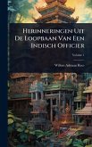 Herinneringen Uit De Loopbaan Van Een Indisch Officier