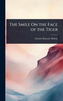 The Smile On the Face of the Tiger - Bolton, Charles Knowles