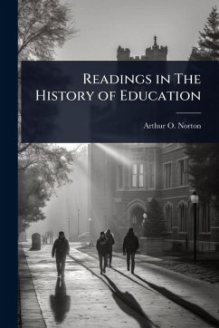 Readings in The History of Education - Norton, Arthur O