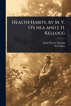 Cover Health Habits, by M. V. O's hea and J. H. Kellogg