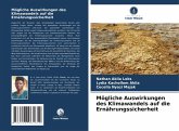 Mögliche Auswirkungen des Klimawandels auf die Ernährungssicherheit Mögliche Auswirkungen des Klimawandels auf die Ernährungssicherheit
