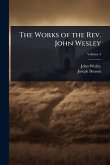 The Works of the Rev. John Wesley The Works of the Rev. John Wesley