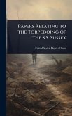 Papers Relating to the Torpedoing of the S.S. Sussex Papers Relating to the Torpedoing of the S.S. Sussex