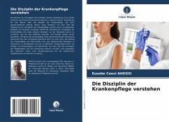 Die Disziplin der Krankenpflege verstehen - AHOSSI, Eusebe Coovi