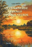 Amanece verde y tengo los ojos negros Amanece verde y tengo los ojos negros