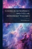 Course in Astrophsics and Stellar Astronomy Volume 1