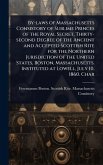 By-laws of Massachusetts Consistory of Sublime Princes of the Royal Secret, Thirty-second Degree of the Ancient and Accepted Scottish Rite for the Northern Jurisdiction of the United States, Boston, Massachusetts. Instituted at Lowell, July 10, 1860. Char