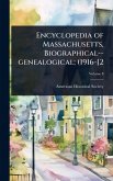 Encyclopedia of Massachusetts, Biographical--genealogical; (1916-[2