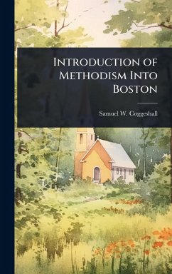 Introduction of Methodism Into Boston - Coggeshall, Samuel W