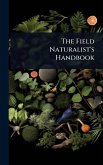 The Field Naturalist's Handbook The Field Naturalist's Handbook