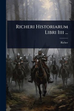 Richeri Historiarum Libri Iiii ... - Richer