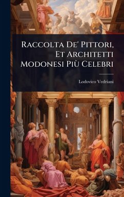 Cover Raccolta De' Pittori, Et Architetti Modonesi PiÃ¹ Celebri