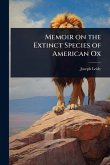 Memoir on the Extinct Species of American Ox Memoir on the Extinct Species of American Ox