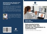Dokumentarischer Überblick über den Einsatz der Telemedizin in Lateinamerika Dokumentarischer Überblick über den Einsatz der Telemedizin in Lateinamerika