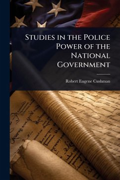 Studies in the Police Power of the National Government Cover Studies in the Police Power of the National Government