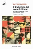 L' industria del complottismo. Social network, menzogne di Stato e distruzione del vivente