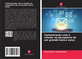 Comunicação com o cliente na perspetiva de um grande banco suíço Comunicação com o cliente na perspetiva de um grande banco suíço