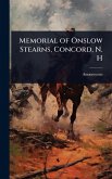 Memorial of Onslow Stearns, Concord, N. H Memorial of Onslow Stearns, Concord, N. H