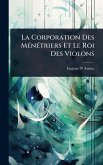 La Corporation Des MÃ(c)nÃ(c)triers Et Le Roi Des Violons La Corporation Des MÃ(c)nÃ(c)triers Et Le Roi Des Violons