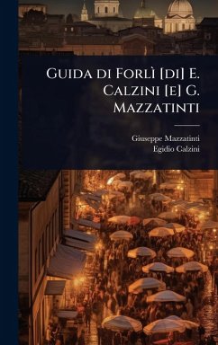 Cover Guida di ForlÃ¬ [di] E. Calzini [e] G. Mazzatinti