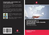 Compreender a diversidade num mundo globalizado Compreender a diversidade num mundo globalizado
