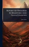 Report Of Progress In Bradford And Tioga Counties
