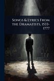 Songs & Lyrics From the Dramatists, 1533-1777 Songs & Lyrics From the Dramatists, 1533-1777