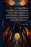 Storia Della Letteratura Italiana Dall' Origine Della Lingua Sino Ai Nostri Giorni Del Cavaliere Giuseppe Maffei ...