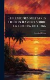 Reflexiones Militares De Don Ramiro Sobre La Guerra De Cuba Reflexiones Militares De Don Ramiro Sobre La Guerra De Cuba