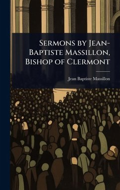 Cover Sermons by Jean-Baptiste Massillon, Bishop of Clermont