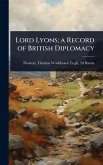 Lord Lyons; a Record of British Diplomacy