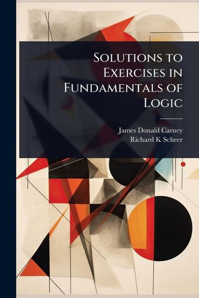 Solutions to Exercises in Fundamentals of Logic Solutions to Exercises in Fundamentals of Logic