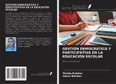 GESTIÓN DEMOCRÁTICA Y PARTICIPATIVA EN LA EDUCACIÓN ESCOLAR