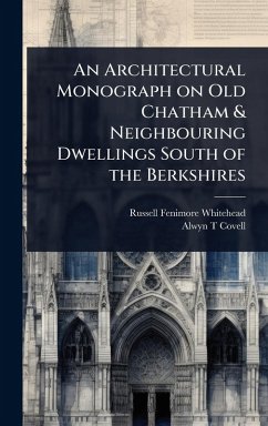 An Architectural Monograph on Old Chatham & Neighbouring Dwellings South of the Berkshires - Whitehead, Russell Fenimore; Covell, Alwyn T