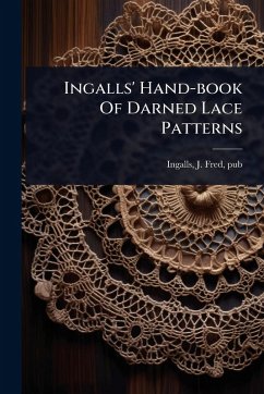 Ingalls' Hand-book Of Darned Lace Patterns Ingalls' Hand-book Of Darned Lace Patterns