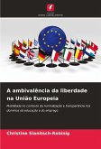 A ambivalência da liberdade na União Europeia A ambivalência da liberdade na União Europeia