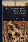 The Complete Works of Brann, the Iconoclast The Complete Works of Brann, the Iconoclast