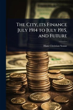 Cover The City, its Finance July 1914 to July 1915, and Future