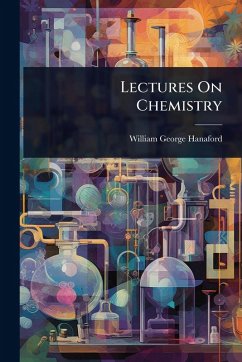 Lectures On Chemistry - Hanaford, William George