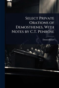 Cover Select Private Orations of Demosthenes, With Notes by C.T. Penrose