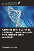 Cambios en el ECG en el síndrome coronario agudo y su relación con el resultado