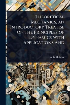 Cover Theoretical Mechanics, an Introductory Treatise on the Principles of Dynamics With Applications And