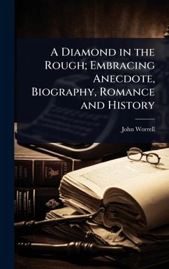 Cover A Diamond in the Rough; Embracing Anecdote, Biography, Romance and History